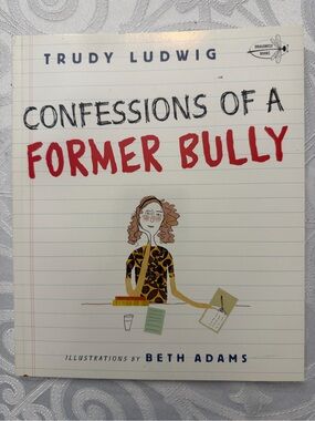 Confessions of a Former Bully Picture Book Older Kids Author Trudy Ludwig